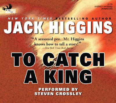 To Catch a King - Higgins, Jack, and Crossley, Steven (Performed by)