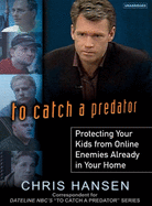 To Catch a Predator: Protecting Your Kids from Online Enemies Already in Your Home