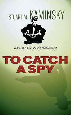 To Catch A Spy - Kaminsky, Stuart M.