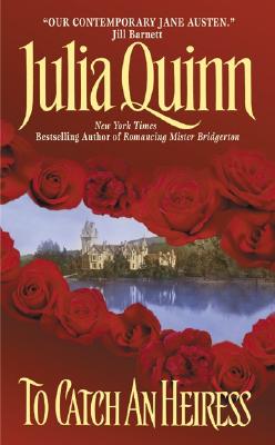 To Catch an Heiress - Quinn, Julia