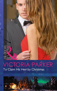 To Claim His Heir By Christmas - Parker, Victoria