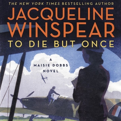 To Die But Once: A Maisie Dobbs Novel - Winspear, Jacqueline, and Cassidy, Orlagh (Read by)