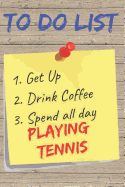 To Do List Playing Tennis Blank Lined Journal Notebook: A daily diary, composition or log book, gift idea for people who love playing tennis!!