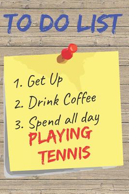 To Do List Playing Tennis Blank Lined Journal Notebook: A daily diary, composition or log book, gift idea for people who love playing tennis!! - Publishing, Neaterstuff