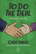 To Do the Deal, a Novel in Stories - Baker, Cathy