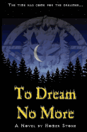 To Dream no More.: The time has come for the dreamer...