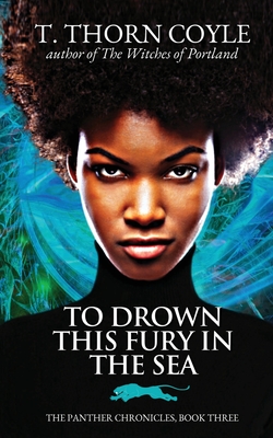 To Drown This Fury in the Sea - Coyle, T Thorn