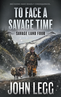 To Face a Savage Time: A Mountain Man Classic Western - Legg, John