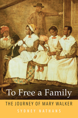 To Free a Family: The Journey of Mary Walker - Nathans, Sydney