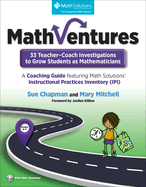 To Grow Students as Mathematicians, a Coaching Guide Mathventures: 33 Teacher-Coach Investigations 2020: Featuring Math Solutions'instructional Practices Inventory (Ipi)