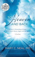 To Heaven and Back: A Doctor's Extraordinary Account of Her Death, Heaven, Angels, and Life Again