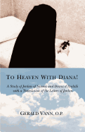 To Heaven with Diana!: A Study of Jordan of Saxony and Diana D'Andalo with a Translation of the Letters of Jordan