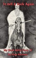 To Hell & Back Again: My Black Metal Story 2E