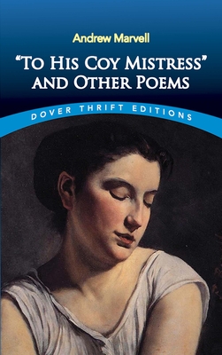 To His Coy Mistress and Other Poems - Marvell, Andrew