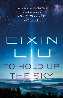 To Hold Up the Sky - Liu, Cixin