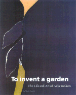 To Invent a Garden: The Life and Art of Adja Yunkers