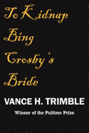 To Kidnap Bing Crosby's Bride