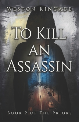 To Kill an Assassin: A Suspenseful Dark Fantasy Series - Sozaeva, Katy (Editor), and Rhine, Scott (Editor), and Kincade, Weston