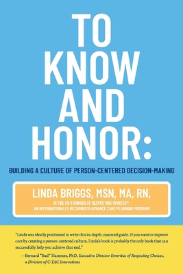 To Know and Honor:: Building a Culture of Person-Centered Decision-Making - Briggs, Linda