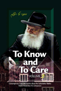 To Know and To Care: Anthology of Chassidic Stories about the Lubavitcher Rebbe Rabbi Menachem M. Schneerson