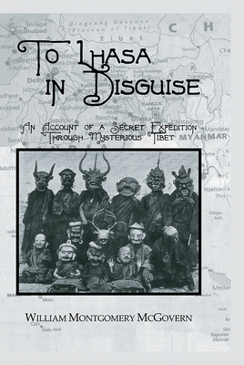 To Lhasa In Disguise - McGovern, William Montgomery