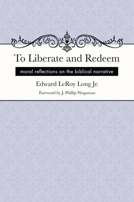 To Liberate and Redeem - Long, Edward Leroy, Jr., and Wogaman, J Phillip (Foreword by)