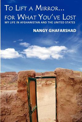 To Lift a Mirror... for What You've Lost - Ghafarshad, Nangy, and Lowery, Dennis M