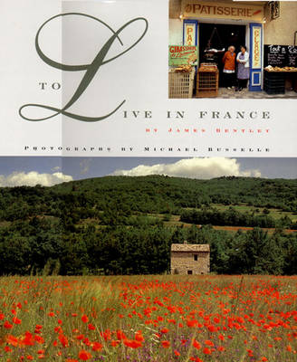To Live in France - Bentley, James, and Busselle, Michael (Photographer)