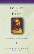 To Live is to Pray: Introduction to Carmelite Spirituality