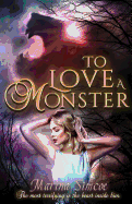 To Love a Monster: Contemporary-paranormal retelling of Beauty and The Beast.
