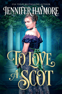 To Love a Scot: A Regency Historical Romance