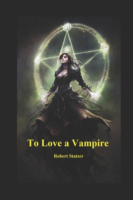 To Love A Vampire - Statzer, Robert