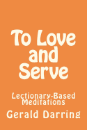 To Love and Serve: Lectionary-Based Meditations