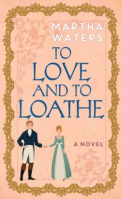 To Love and to Loathe - Waters, Martha