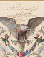 To Make Beautiful the Capitol: Rediscovering the Art of Constantino Brumidi