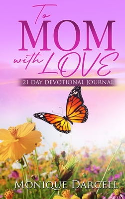 To Mom With Love - Darcell, Monique, and Attaway, Anelda L (Editor), and Creative Group, Mtgraphix (Cover design by)