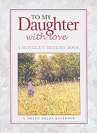 To My Daughter with Love: A Mother Remembers