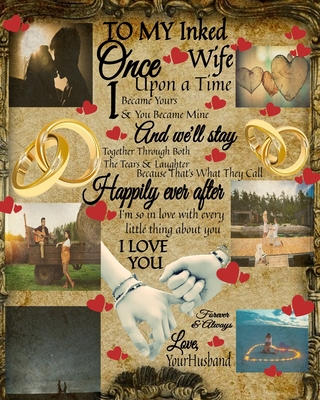 To My Inked Wife Once Upon A Time I Became Yours & You Became Mine And We'll Stay Together Through Both The Tears & Laughter: 14th Anniversary Gifts For Her - Hubbie - Purposeful Journal To Write In Notes About Hubby - Heart, Scarlette