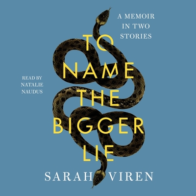 To Name the Bigger Lie: A Memoir in Two Stories - Viren, Sarah, and Naudus, Natalie (Read by)