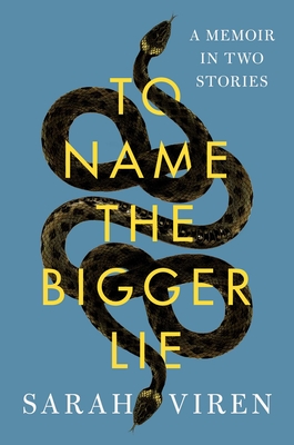 To Name the Bigger Lie: A Memoir in Two Stories - Viren, Sarah