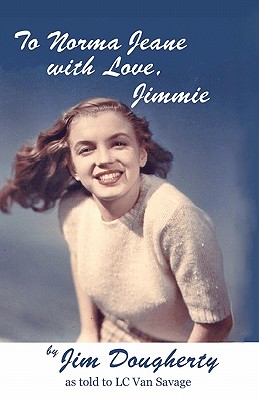 To Norma Jeane with Love, Jimmie - Van Savage, LC, and Dougherty, Jim