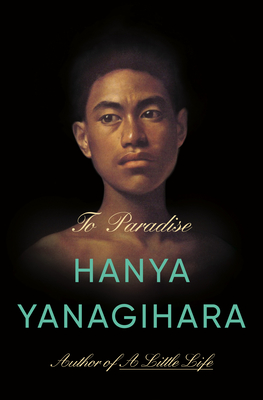 To Paradise - Yanagihara, Hanya