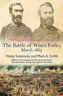 "To Prepare for Sherman's Coming": The Battle of Wise's Forks, March 1865