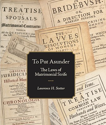 To Put Asunder: The Laws of Matrimonial Strife - Stotter, Lawrence H