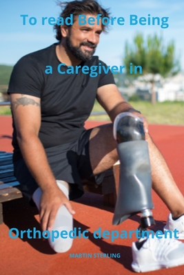 To read before being a Caregiver in Orthopedic Department - Sterling, Martin