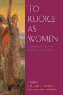 To Rejoice as Women: Talks from the 1994 Women's Conference - Green, Susette Fletcher