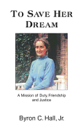 To Save Her Dream: A Mission of Duty, Friendship, and Justice