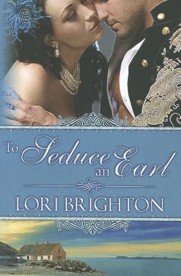 To Seduce an Earl - Brighton, Lori