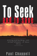 To Seek and to Save - Chappell, Paul, Dr.