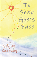 To Seek God's Face